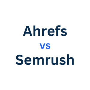 Ahrefs vs Semrush