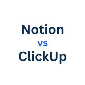 Notion vs ClickUp